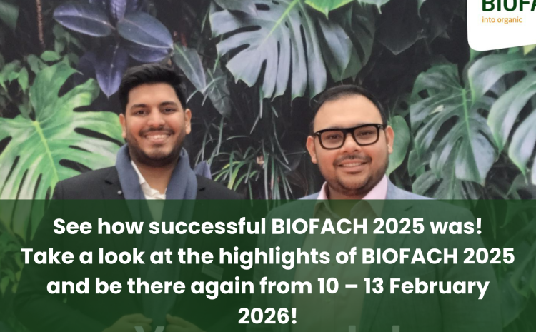  BIOFACH 2025: A Global Hub for Organic Products and the Future for Pakistan, Sri Lanka, and Bangladesh